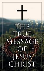 The True Message of Jesus Christ