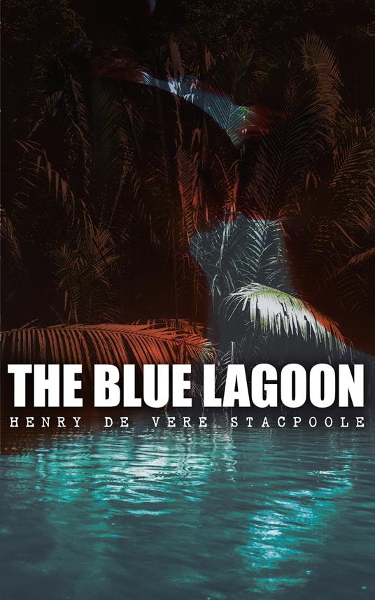 The Blue Lagoon - Henry De Vere Stacpoole - ebook