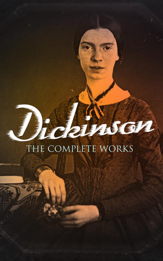 Dickinson: The Complete Works