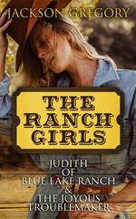 The Ranch Girls: Judith of Blue Lake Ranch & The Joyous Troublemaker