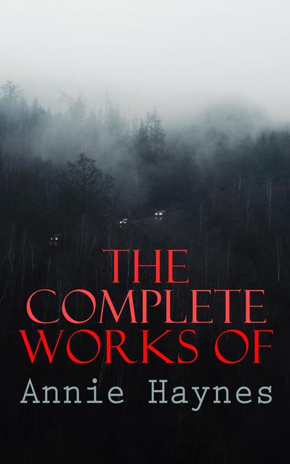 The Complete Works of Annie Haynes