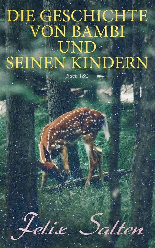 Die Geschichte von Bambi und seinen Kindern (Buch 1&2) - Felix Salten - ebook