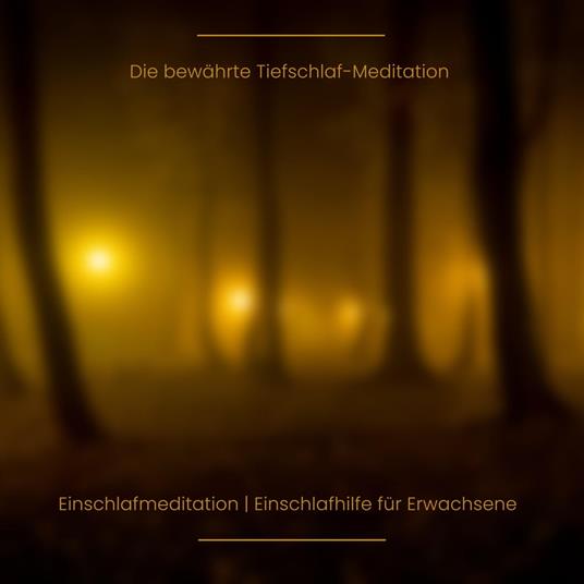 Die bewährte Tiefschlaf-Meditation | Einschlafmeditation | Einschlafhilfe für Erwachsene | Einschlafgeschichte