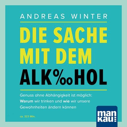 Die Sache mit dem Alkohol (Hörbuch mit Audio-Coaching)