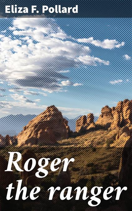 Roger the ranger - Eliza F. Pollard - ebook