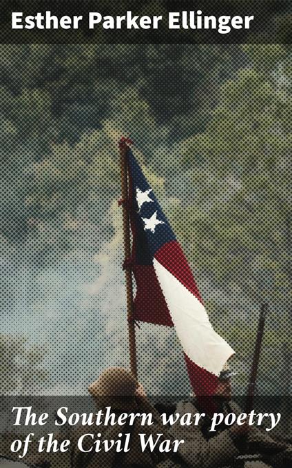 The Southern war poetry of the Civil War