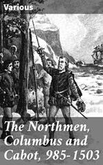 The Northmen, Columbus and Cabot, 985-1503