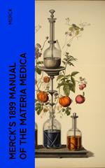 Merck's 1899 Manual of the Materia Medica