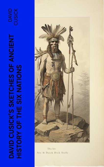 David Cusick's Sketches of Ancient History of the Six Nations