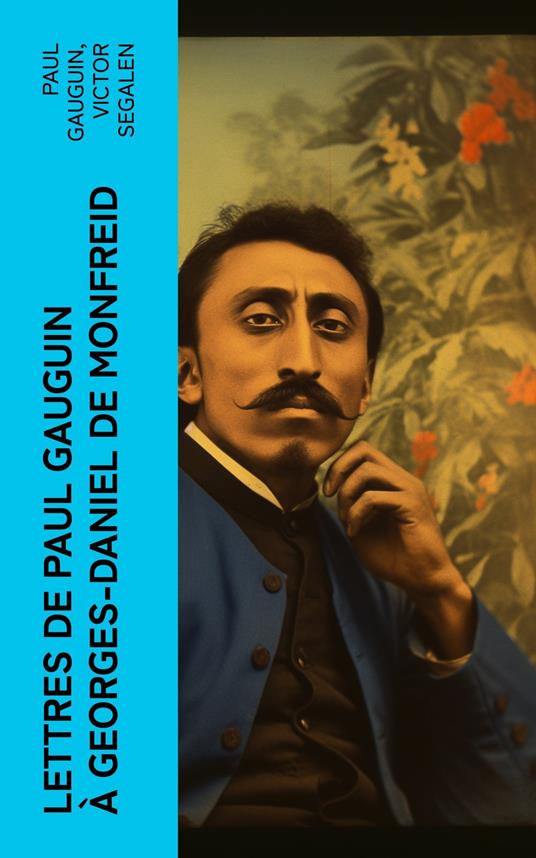 Lettres de Paul Gauguin à Georges-Daniel de Monfreid