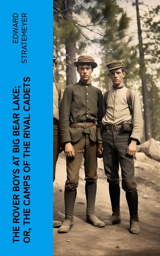 The Rover Boys at Big Bear Lake; or, The Camps of the Rival Cadets - Edward Stratemeyer - ebook