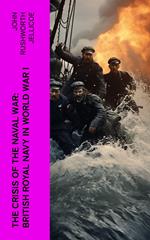 The Crisis of the Naval War: British Royal Navy in World War I