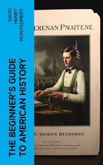 The Beginner's Guide to American History