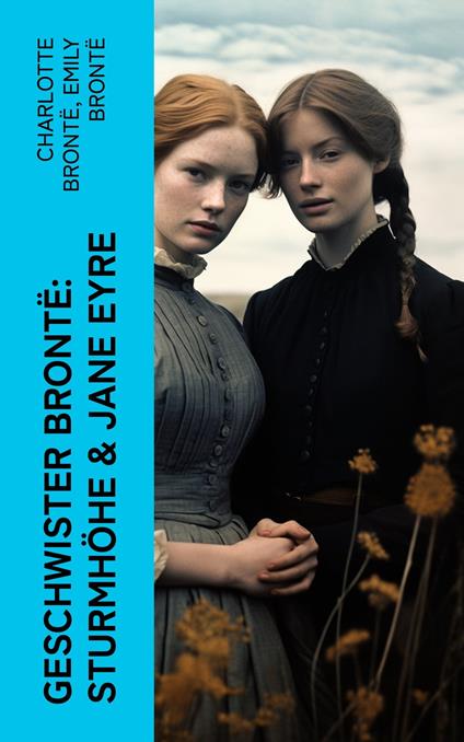 Geschwister Brontë: Sturmhöhe & Jane Eyre