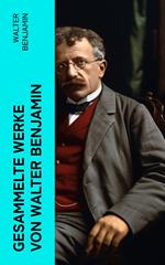 Gesammelte Werke von Walter Benjamin