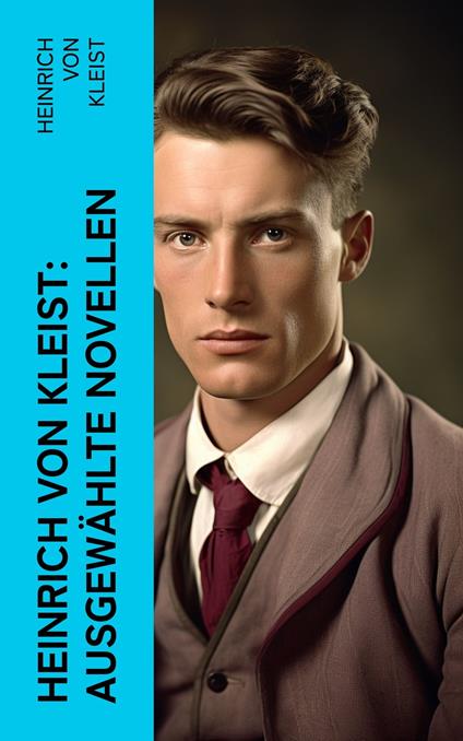 Heinrich von Kleist: Ausgewählte Novellen