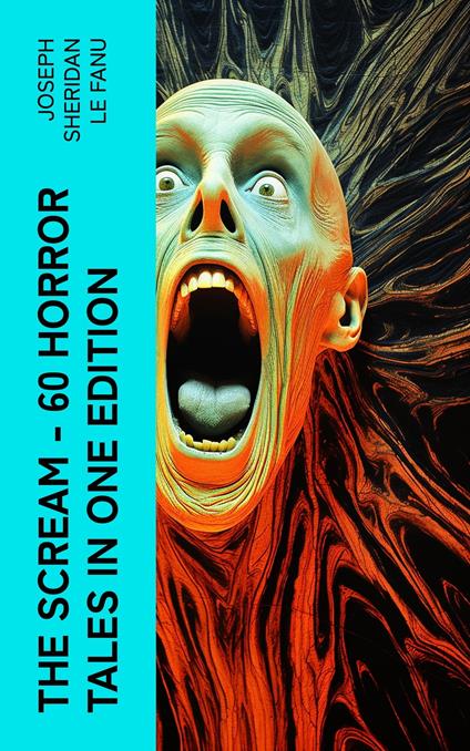 THE SCREAM - 60 Horror Tales in One Edition