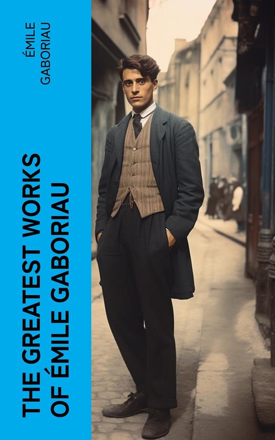 The Greatest Works of Émile Gaboriau