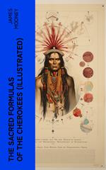 The Sacred Formulas of the Cherokees (Illustrated)