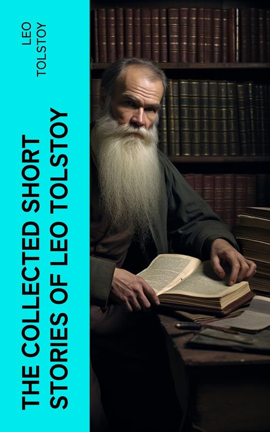 The Collected Short Stories of Leo Tolstoy