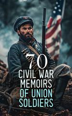 70 Civil War Memoirs of Union Soldiers