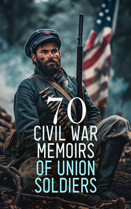 70 Civil War Memoirs of Union Soldiers