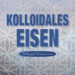 KOLLOIDALES EISEN [Solfeggio 174, 285, 528 Hertz]