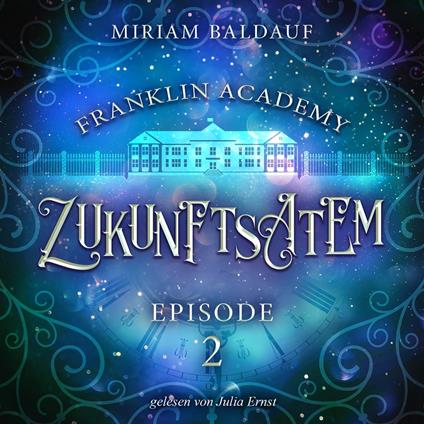 Franklin Academy, Episode 2 - Zukunftsatem