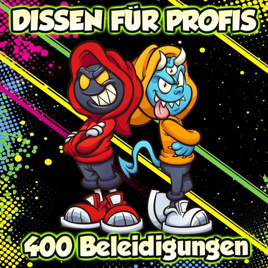 Dissen für Profis - 400 Beleidigungen