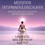 Meditation zum Entspannen & Einschlafen - Lasse los, was dir nicht gut tut