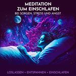 Meditation zum Einschlafen bei Sorgen, Stress und Angst