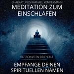 Meditation zum Einschlafen - Empfange deinen spirituellen Namen