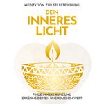 Dein inneres Licht: Meditation zur Selbstfindung