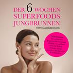 Der 6 Wochen Superfoods Jungbrunnen