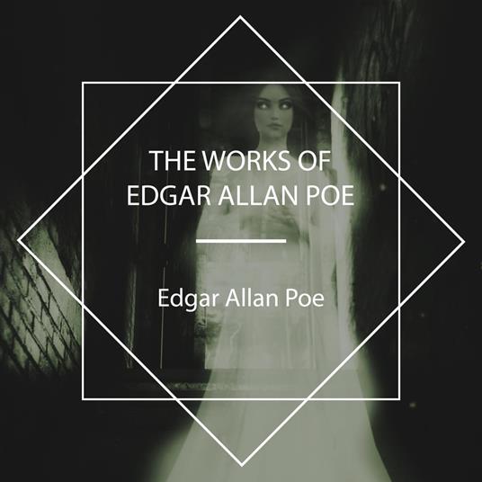 The Works of Edgar Allan Poe