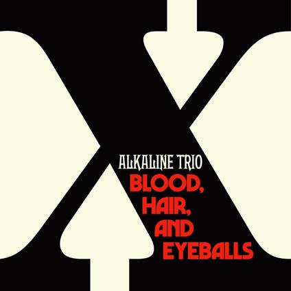 Blood, Hair, and Eyeballs - CD Audio di Alkaline Trio