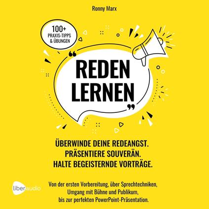 Reden Lernen - Überwinde deine Redeangst. Präsentiere souverän. Halte begeisternde Vorträge