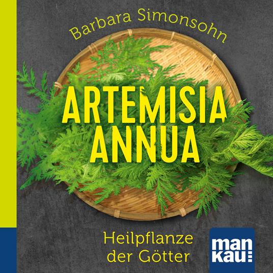 Artemisia annua - Heilpflanze der Götter. Das Hörbuch