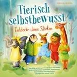 Tierisch selbstbewusst - Entdecke deine Sta¨rken