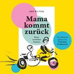 Mama kommt zurück