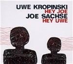 Hey Joe, Hey Uwe - CD Audio di Joe Sachse,Uwe Kropinski