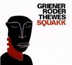Squakk - CD Audio di Griener Roder Thewes