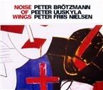 Noise of Wings - CD Audio di Peter Brötzmann