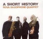 A Short History - CD Audio di Rova Saxophone Quartet