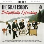 Delightfully Refreshing - CD Audio di Giant Robots