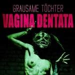 Vagina Dentata - CD Audio di Grausame Töchter