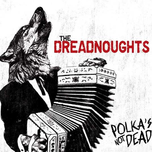 Polka's Not Dead - CD Audio di Dreadnoughts