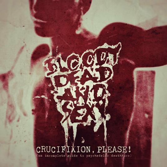 Crucifixion Please - CD Audio di Bloody Dead and Sexy