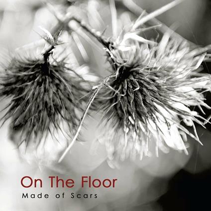 Made of Scars - CD Audio di On the Floor