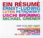 Ein Résumé - CD Audio di Ernst Ludwig Petrowski,Uschi Brüning,Michael Griener